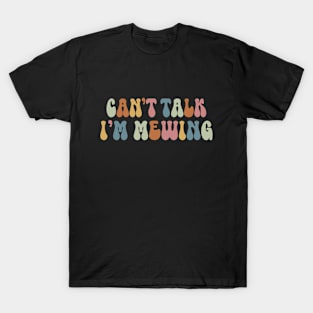 Can't Talk I'm Mewing Funny Quote T-Shirt